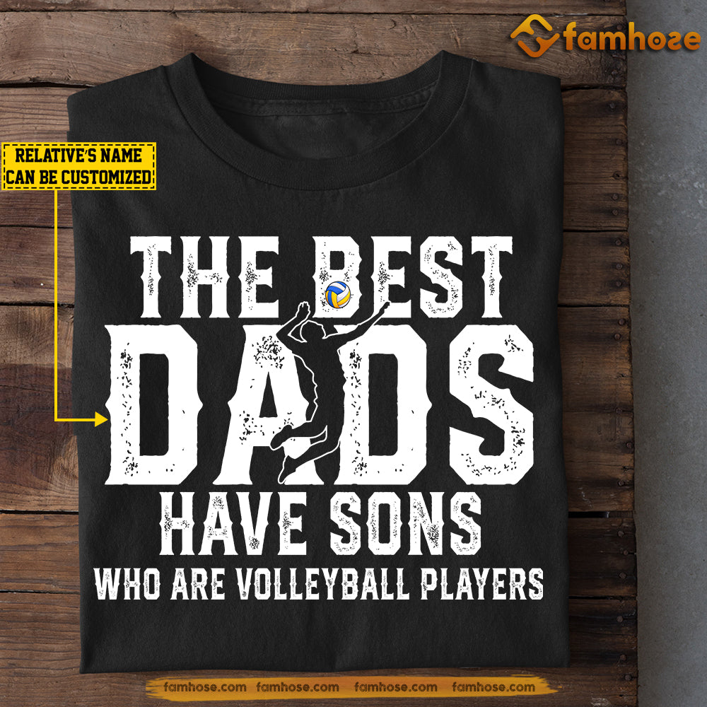 Volleyball Dad Son T-shirt, The Best Dads Have Sons Who Are Volleyball Players, Gift For Volleyball Lovers