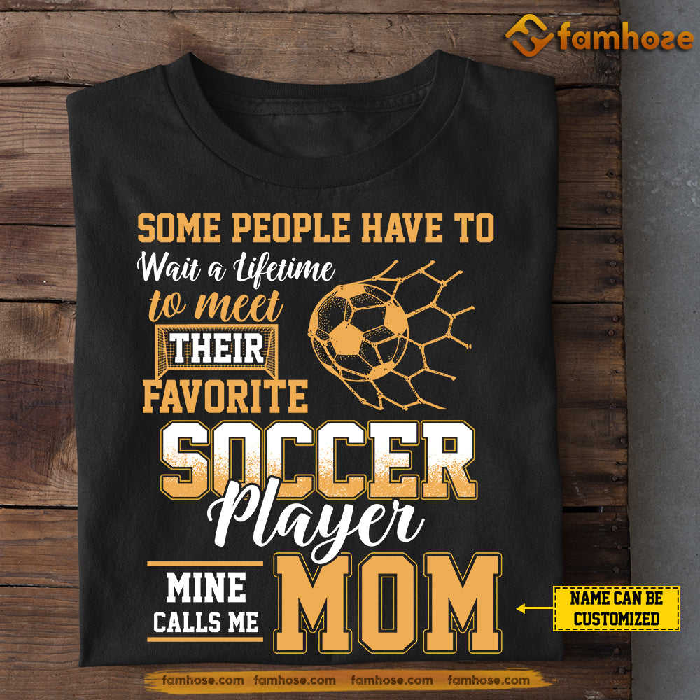 Funny Mother's Day Soccer T-shirt, Some People Have To Wait Soccer Mom, Gift For Soccer Lovers, Soccer Players