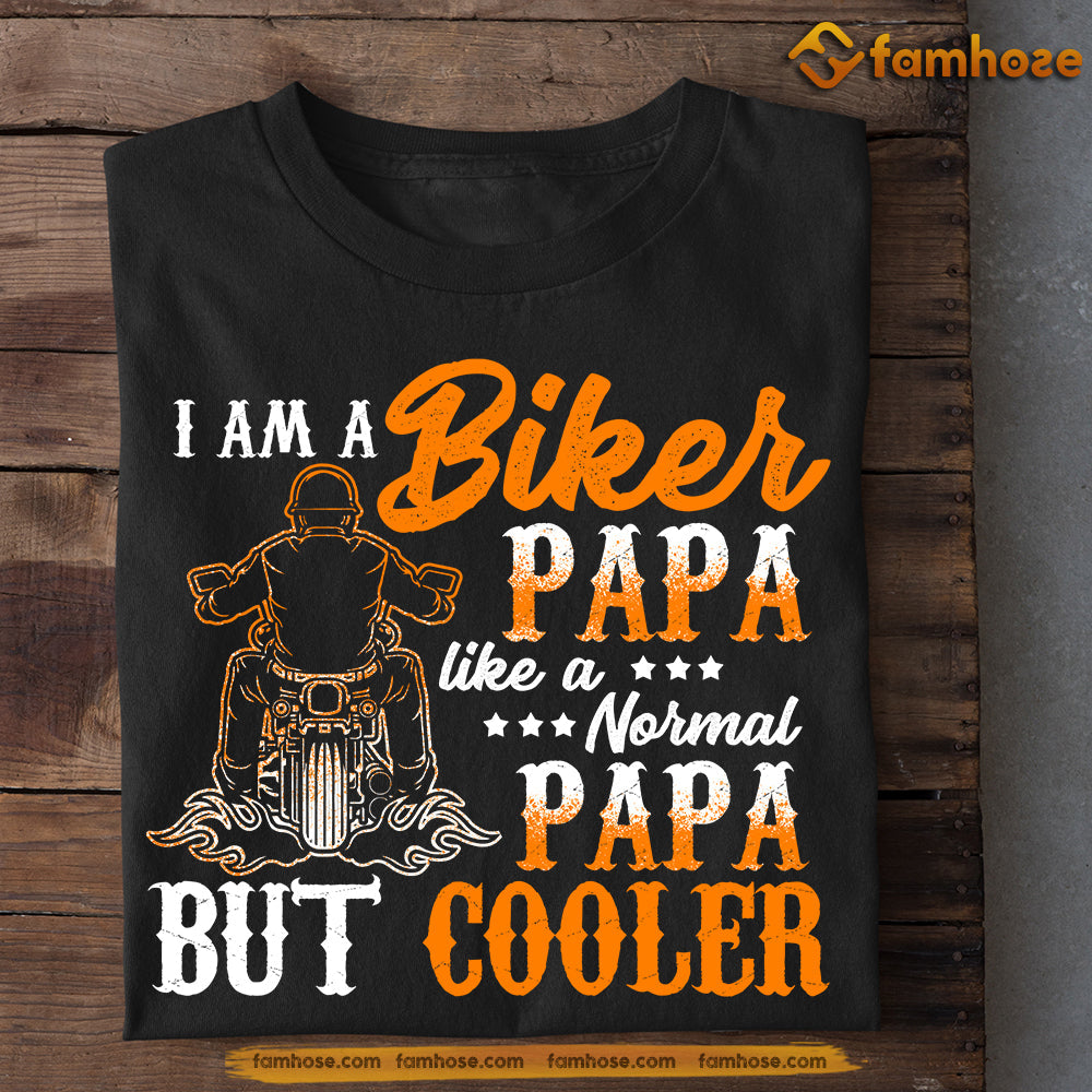 Biker T-shirt, I'm A Biker Papa Like A Normal, Father's Day Gift For Motorcycle Lovers, Biker Tees