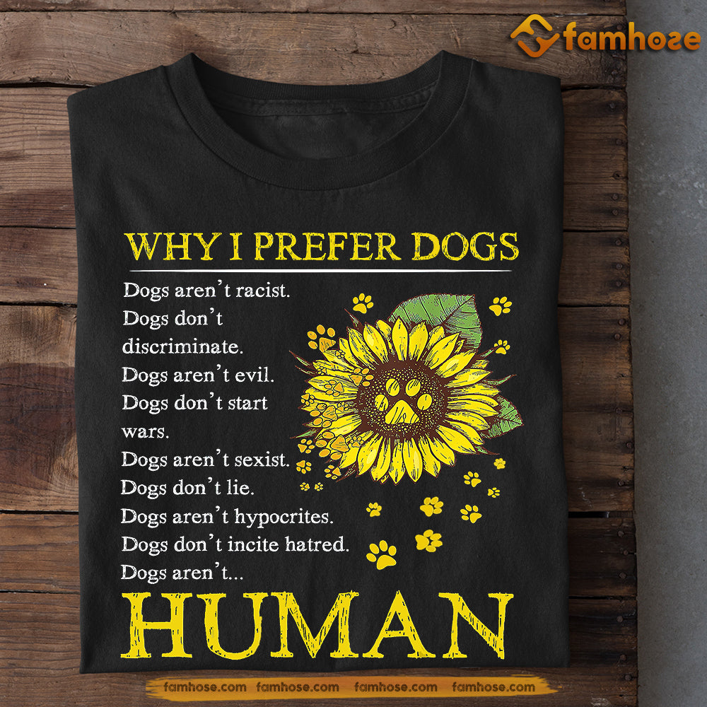 Funny Dog T-shirt, Why I Prefer Dogs, Gift For Dog Lovers, Dog Owners Tee