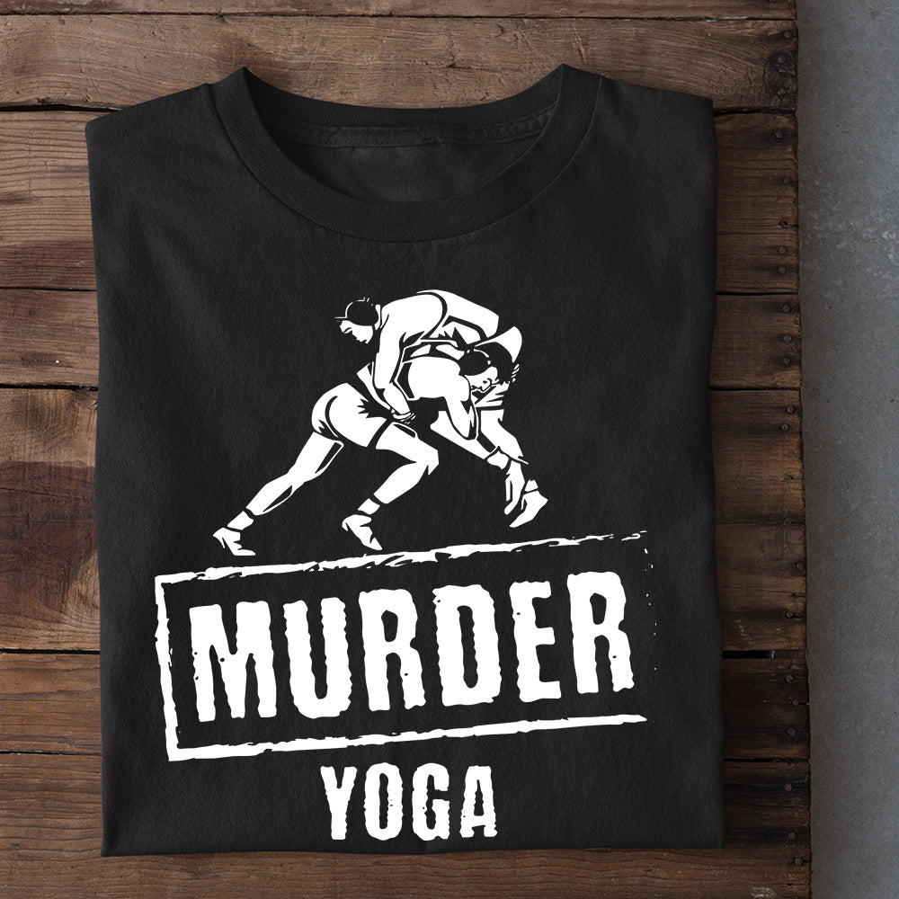 Funny Wrestling T-shirt, Murder Yoga, Best Gift For Wrestling Lovers, Wrestling Players