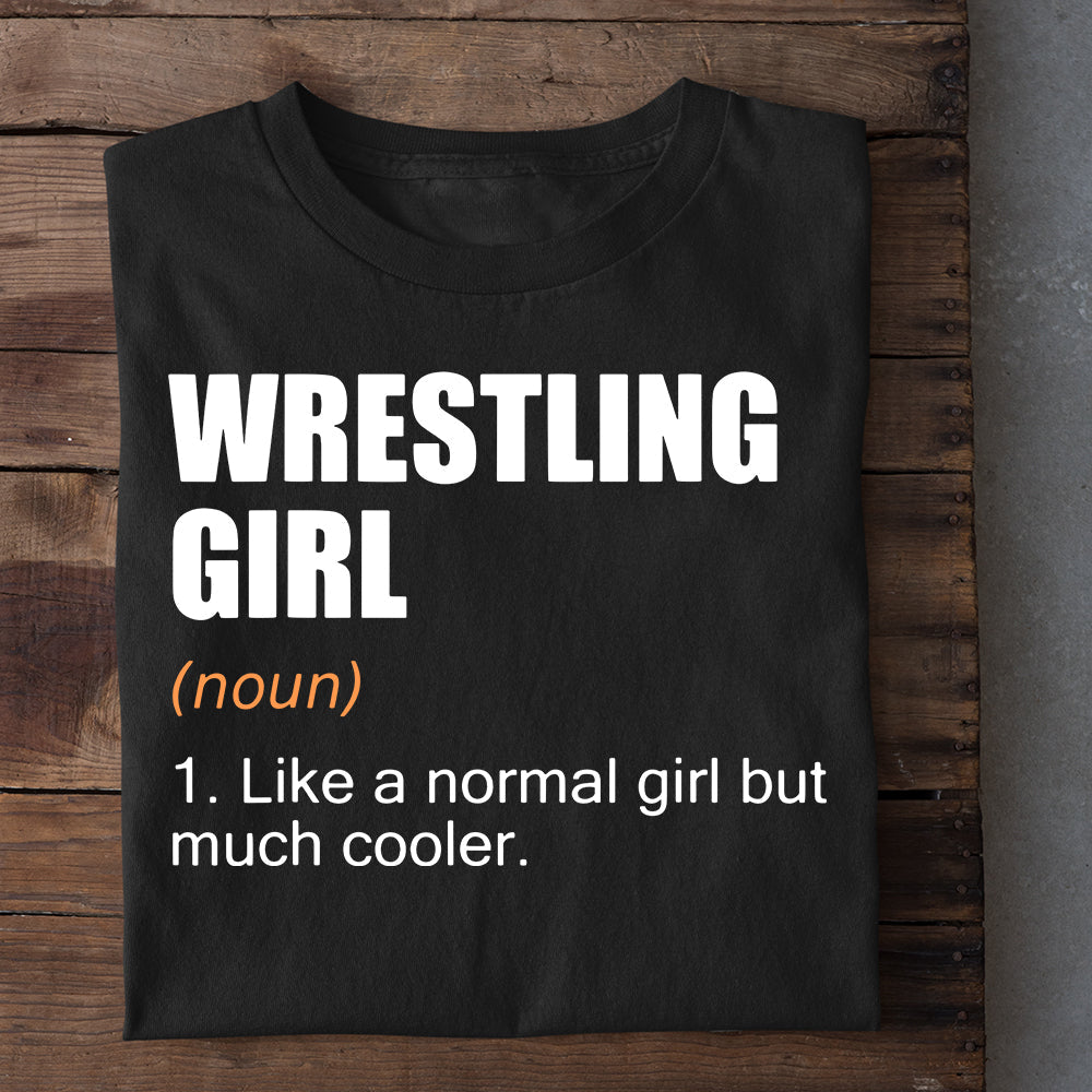 Wrestling Girl T-shirt, Wrestling Girl Like A Normal Girl But Much Cooler, Best Gift For Wrestling Lovers, Wrestling Players