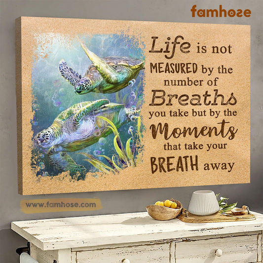 Turtle Poster & Canvas, Life Is Not Measured By The Number Of Breaths, Turtle Canvas Wall Art, Poster Gift For Turtle Lovers