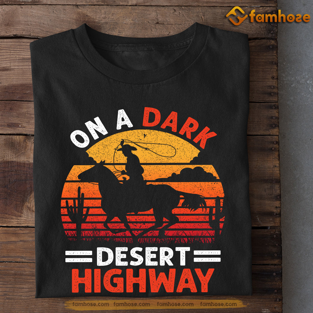Vintage Cowboy T-shirt, On A Dark Desert Highway, Gift For Cowboy Lovers, Horse Tees