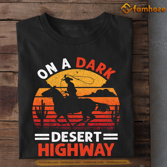 Vintage Cowboy T-shirt, On A Dark Desert Highway, Gift For Cowboy Lovers, Horse Tees