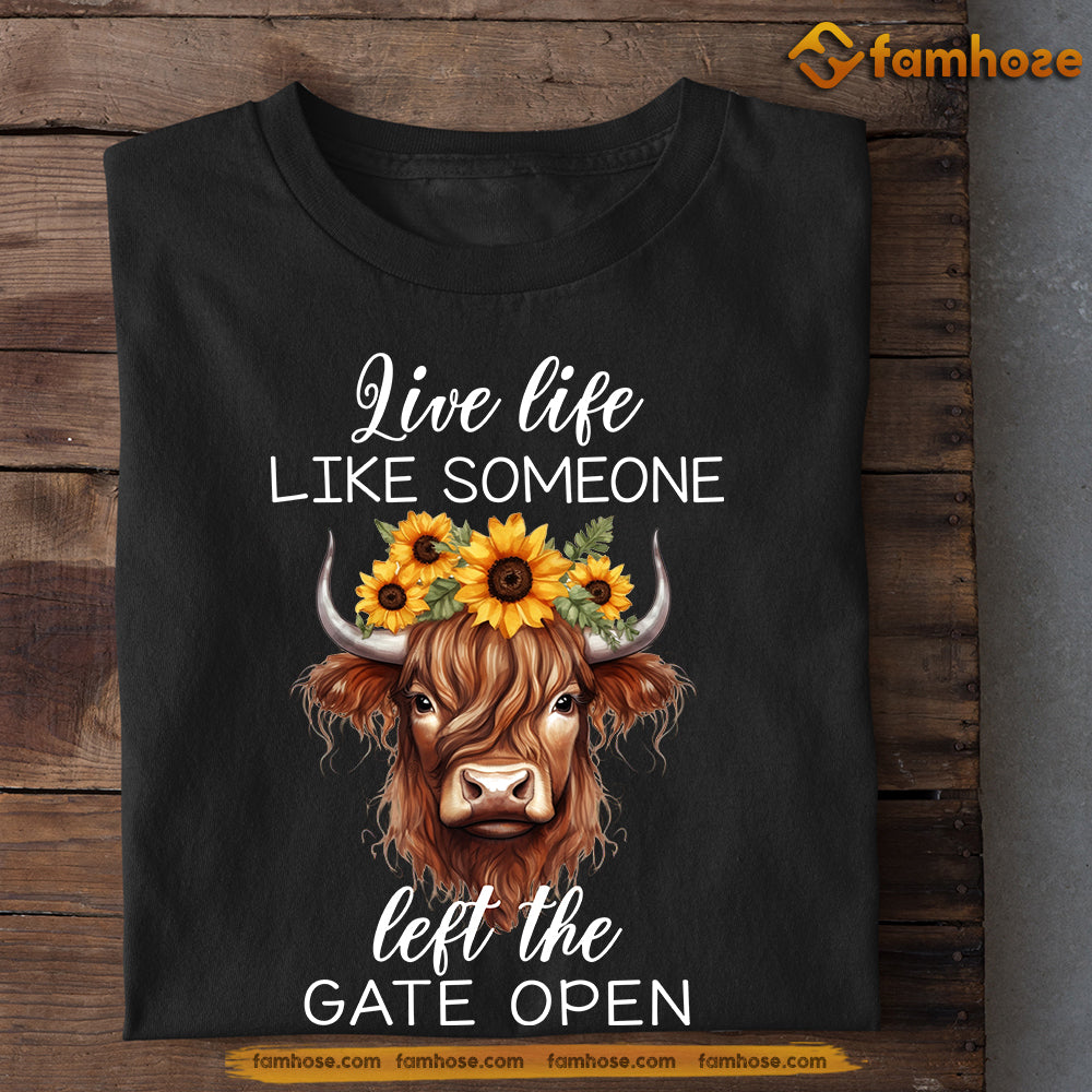 Highland Cow T-shirt, Live Life Like Someone Left The Gate Open, Gift