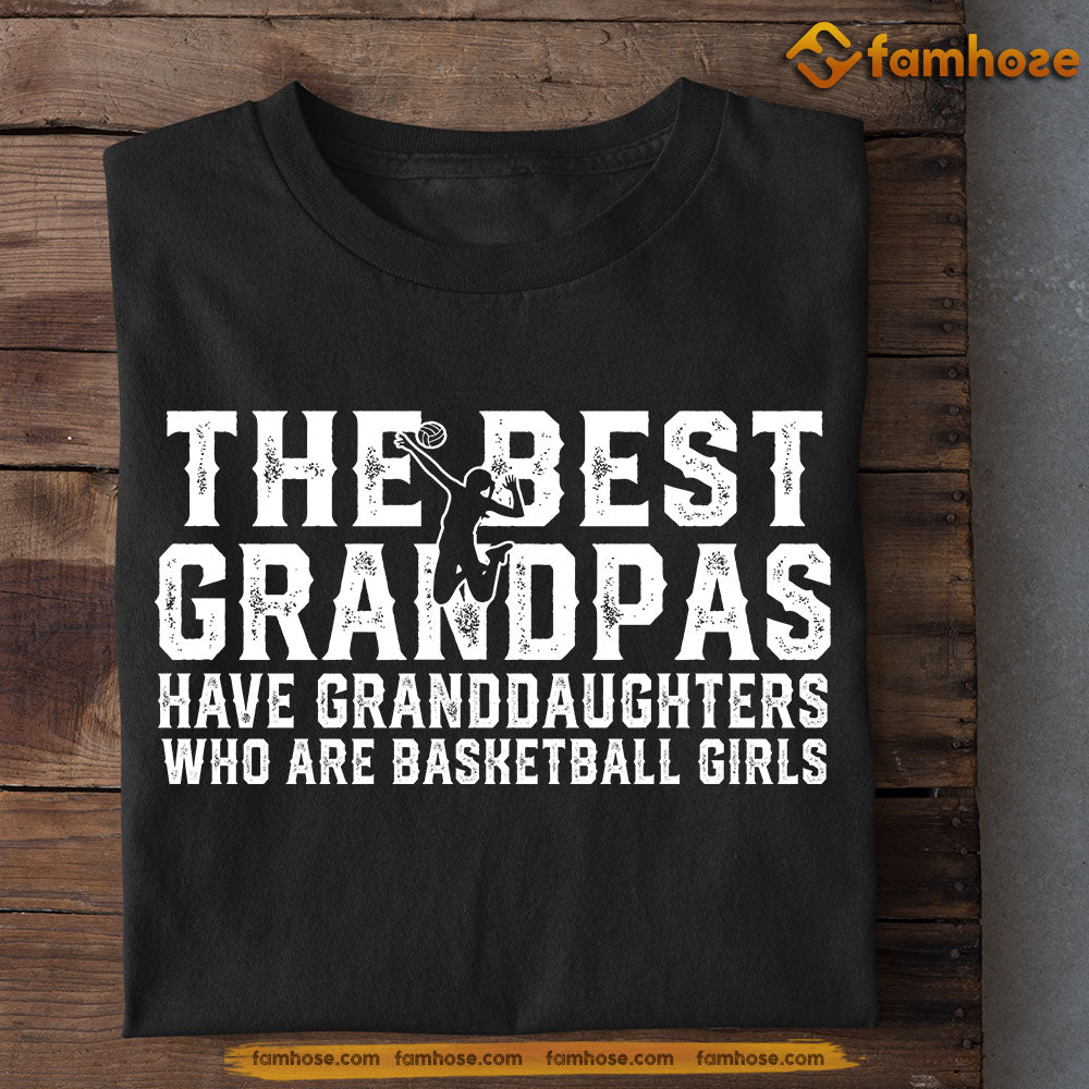 Basketball T-shirt, The Best Grandpas Have Granddaughters Who Are Basketball Girls, Father's Day Gift For Basketball Lovers, Basketball Players