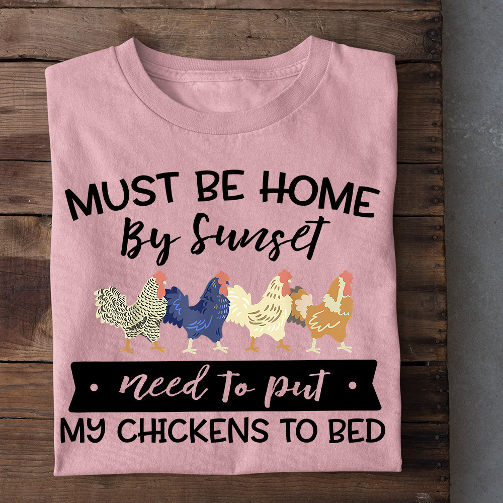 Funny Chicken T-shirt, Must Be Home By Sunset Need To Put My Chicken To Bed, Gift For Chicken Lovers, Chicken Tees, Farmers Tees