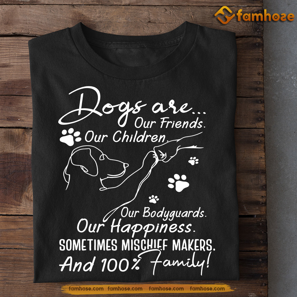 Funny Dog T-shirt, Dogs Are Our Friends Our Children, Gift For Dog Lovers, Dog Owners Tee