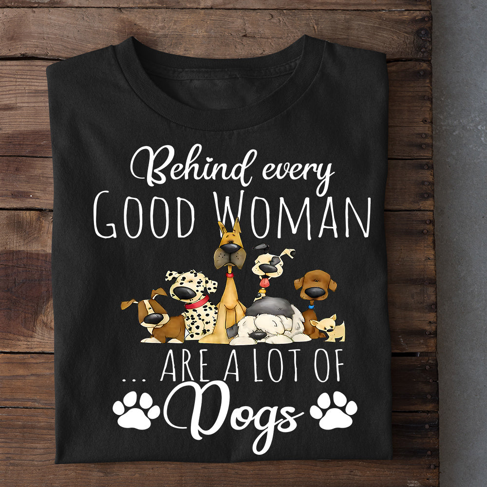Funny Dog T-shirt, Behind Every Good Woman, Gift For Dog Lovers, Dog Owners Tee