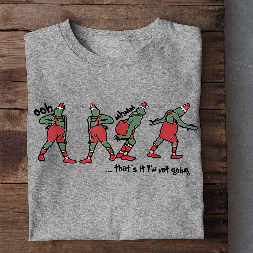 Funny Christmas T-shirt, Ohh That's It I'm Not Going, Gift For Your Lovers