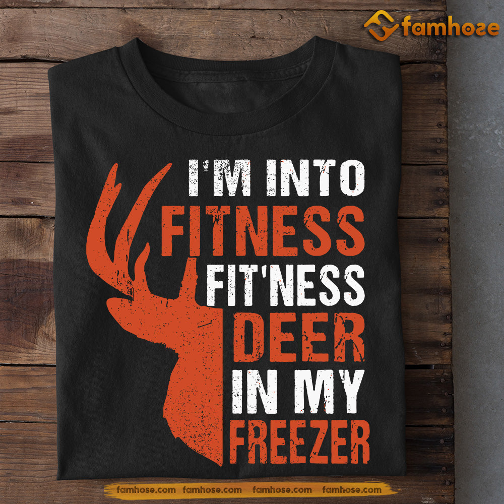 Funny Deer T-shirt, I'm Into Fitness Deer In My Freezer, Gift For Deer Lovers