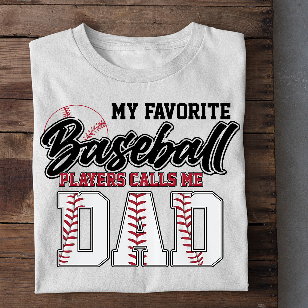 Baseball T-shirt, My Favorite Baseball Players Calls Me Dad, Father's Day Gift For Baseball Lovers, Baseball Players