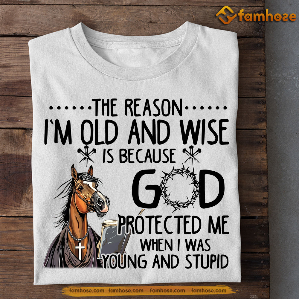 Funny Horse T-shirt, The Reason I'm Old And Wise Is Because, Gift For Horse Lovers, Horse Riders