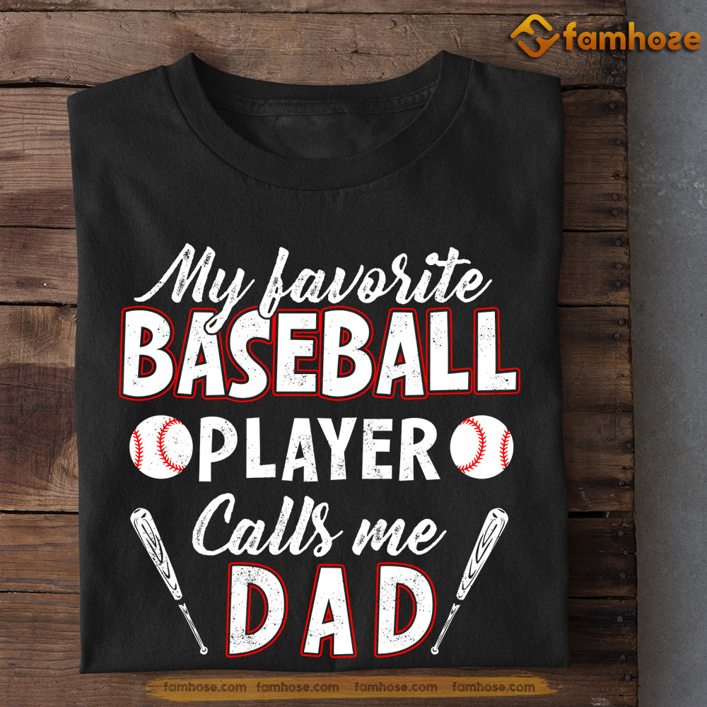 Baseball T-Shirt, My Favorite Baseball Player Calls Me Dad, Gift for Dad, Gift for Baseball lovers, Baseball Tees
