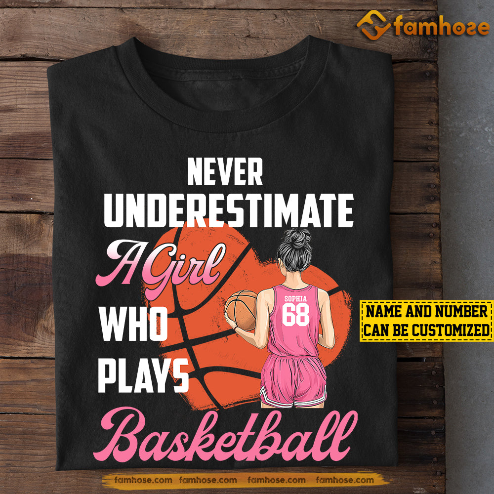 Cool Personalized Basketball Girl T-shirt, Never Underestimate A Girl Who Plays Basketball Sport Tees Gift For Basketball Players, Basketball Lovers