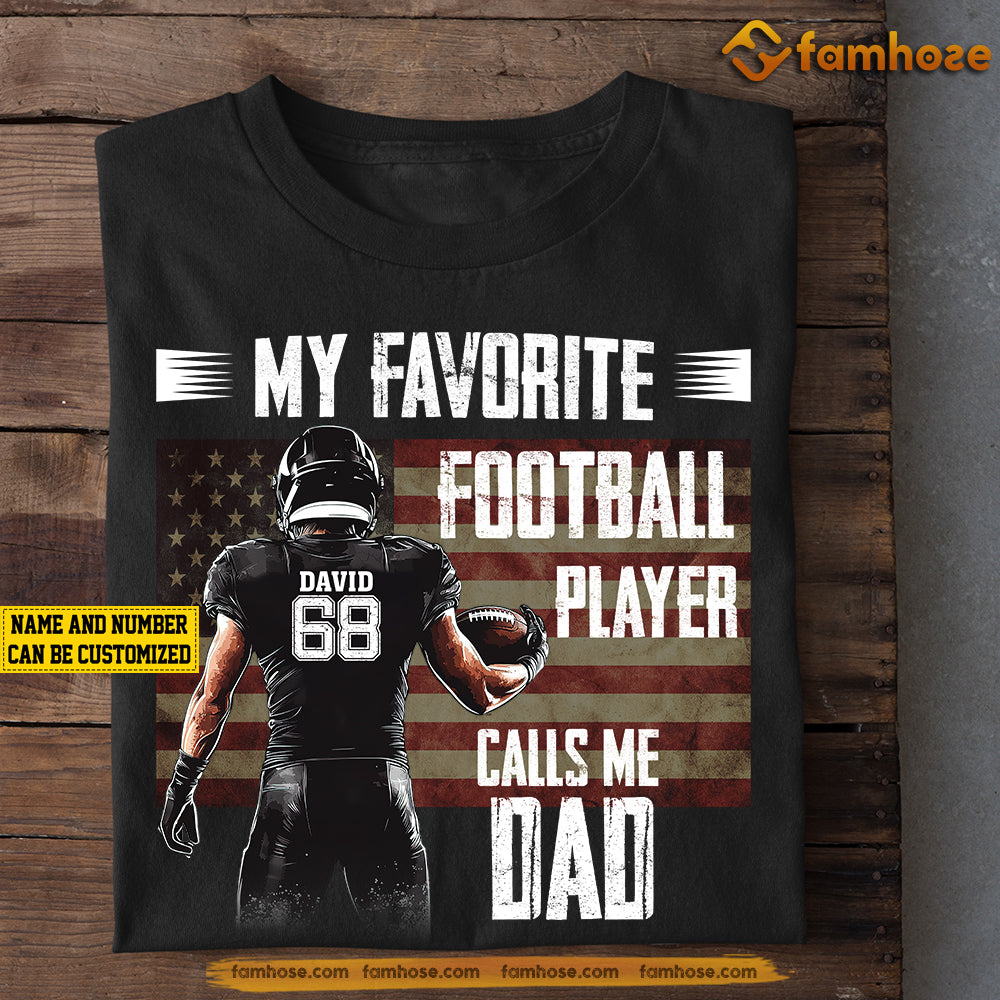 Funny Personalized Football Boy T-shirt, My Favorite Football Player Calls Me Dad Sport Tees Gift For Football Dad From Son