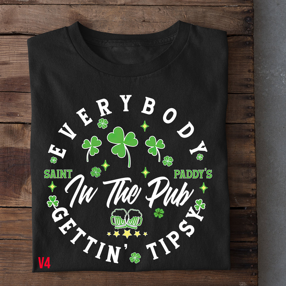 Funny St Patrick's Day T-shirt, Everybody in the Pub Gettin' Tipsy Saint Paddy's Tees Gift For Irishs