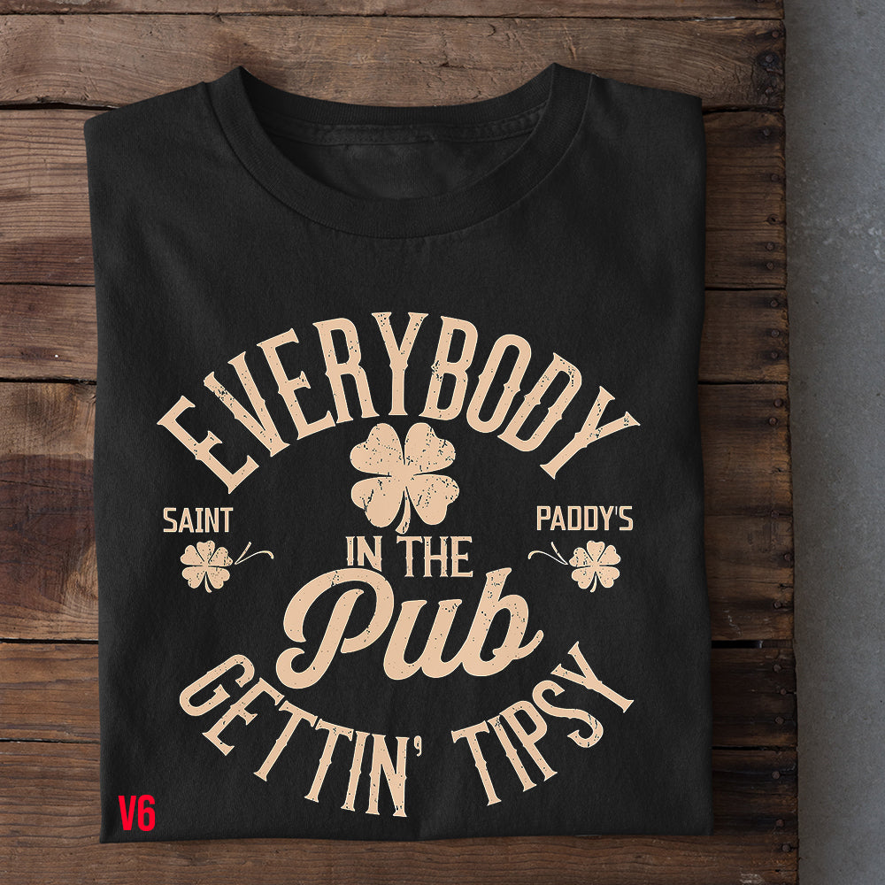 Funny St Patrick's Day T-shirt, Everybody in the Pub Gettin' Tipsy Saint Paddy's Tees Gift For Irishs