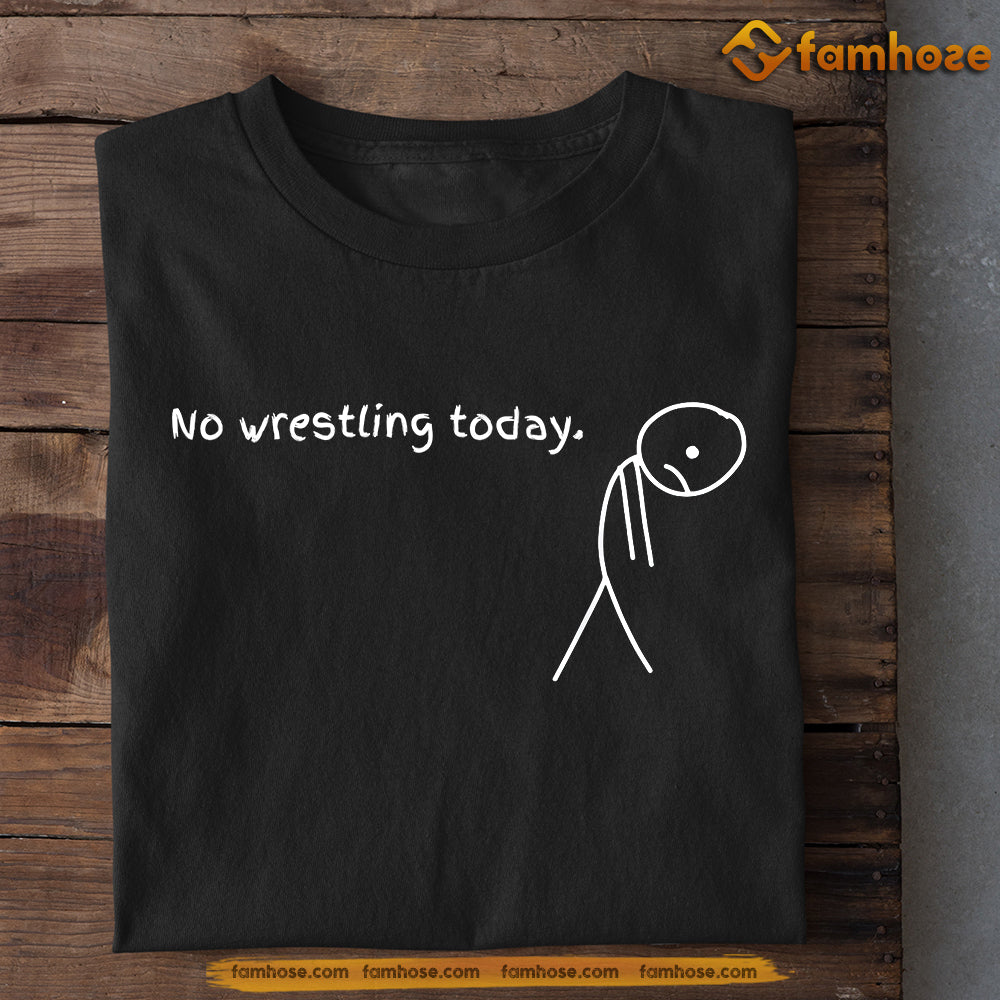 Funny Wrestling T-shirt, No Wrestling Today Gift For Wrestling Lovers