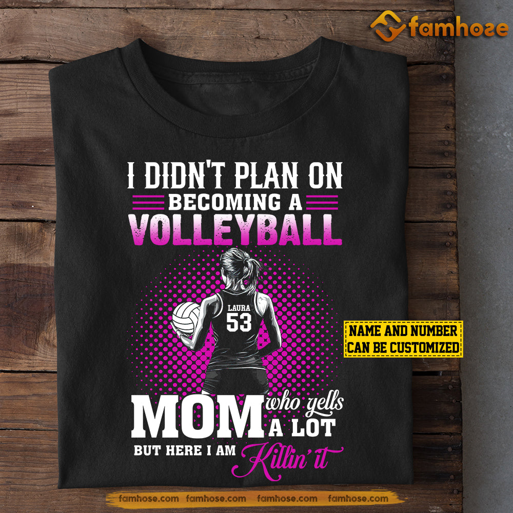 Funny Personalized Volleyball Girl T-shirt, I Didn't Plan On Becoming A Volleyball Sport Tees Gift For Volleyball Lovers
