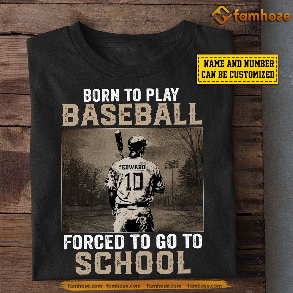 Born To Play Baseball Forced To Go To School Tshirt Born To Play Baseball Forced To Go To School Tshirt