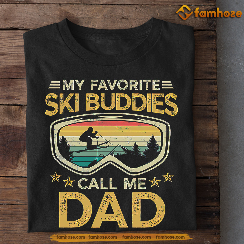 Funny Skiing T-shirt, My Favorite Ski Buddies Calls Me Dad, Father's Day Gift For Skiing Lovers