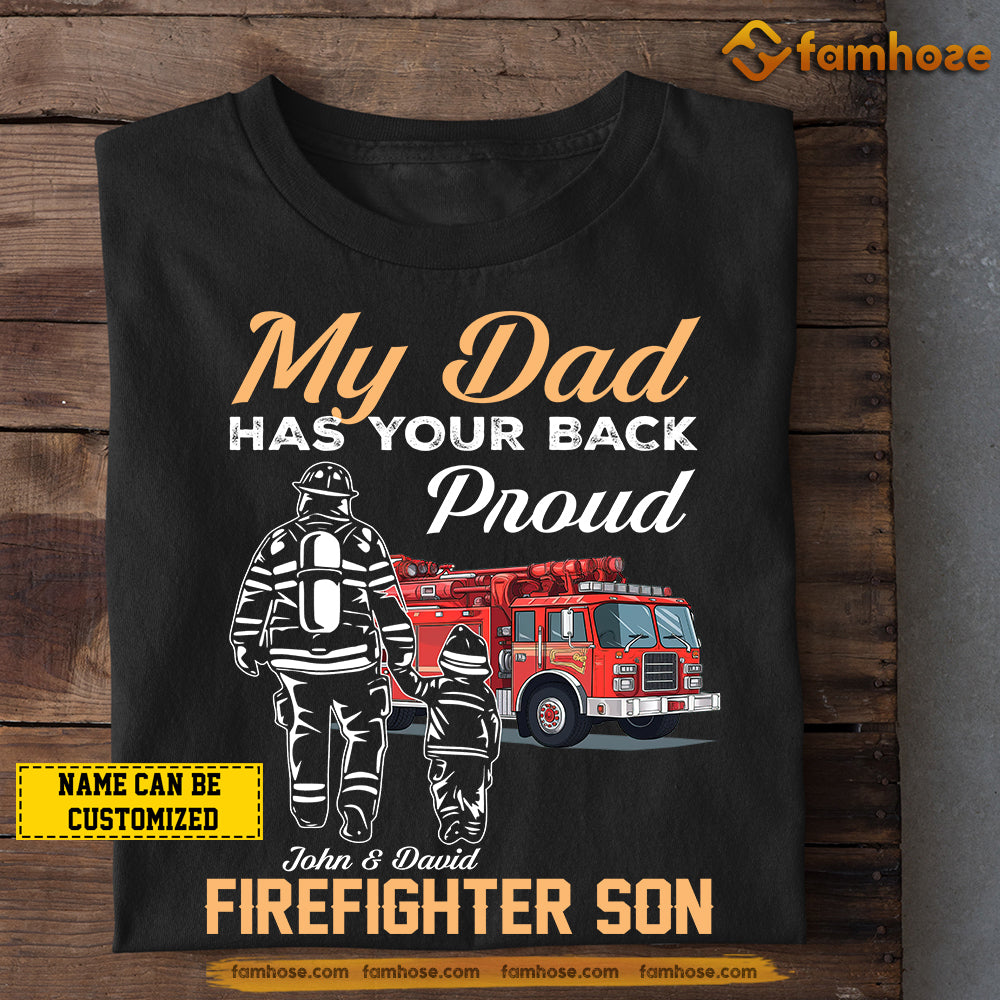 Personalized Firefighter Dad Son T-shirt, My Dad Has Your Back Proud Firefighter Son Tees Father's Day Gift For Firefighter Lovers