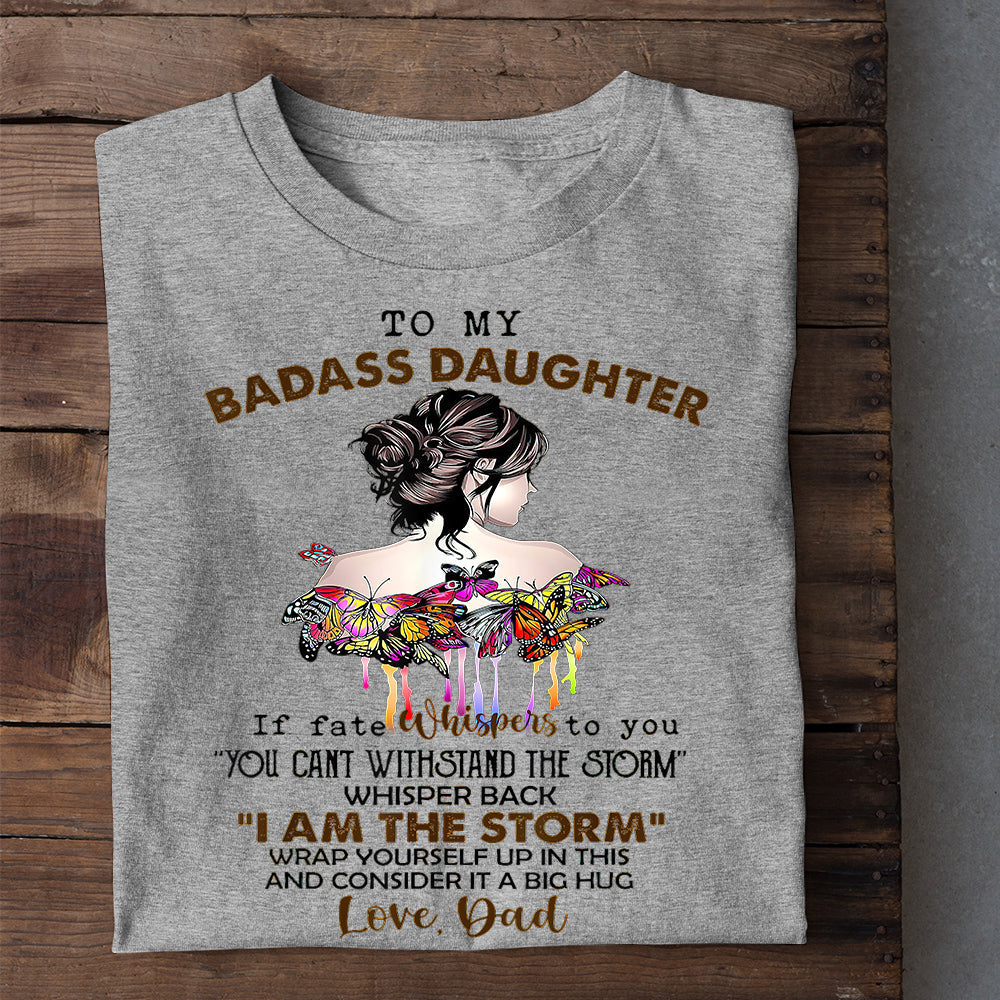 Funny T-shirt, To My Badass Daughter, Father's Day Gift For Daughter From Dad