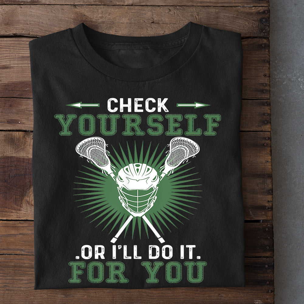 Funny Lacrosse T-shirt, Check Yourself Or I'll Do It For You, Gift