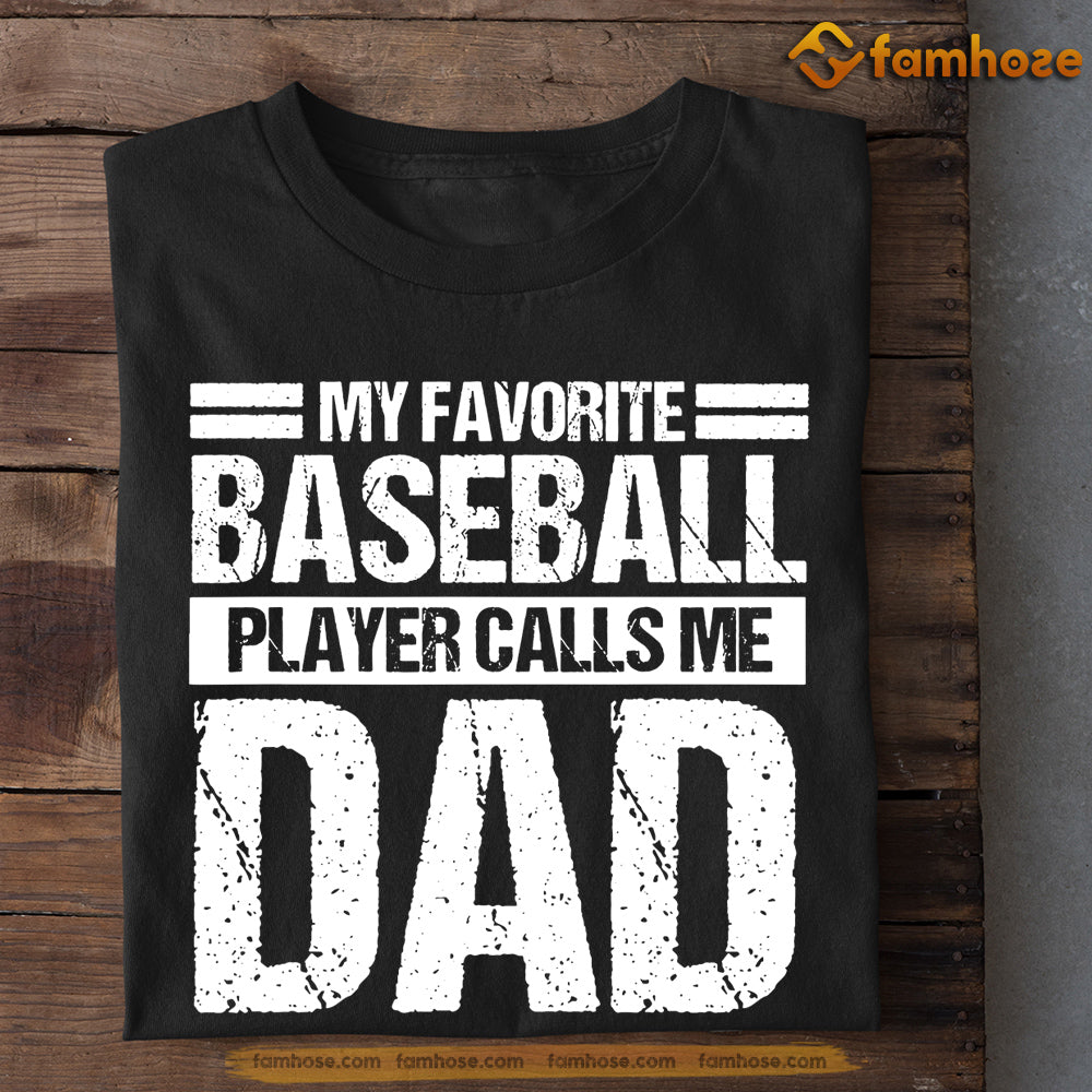  My Favorite Baseball Player Calls Me Dad Shirts For