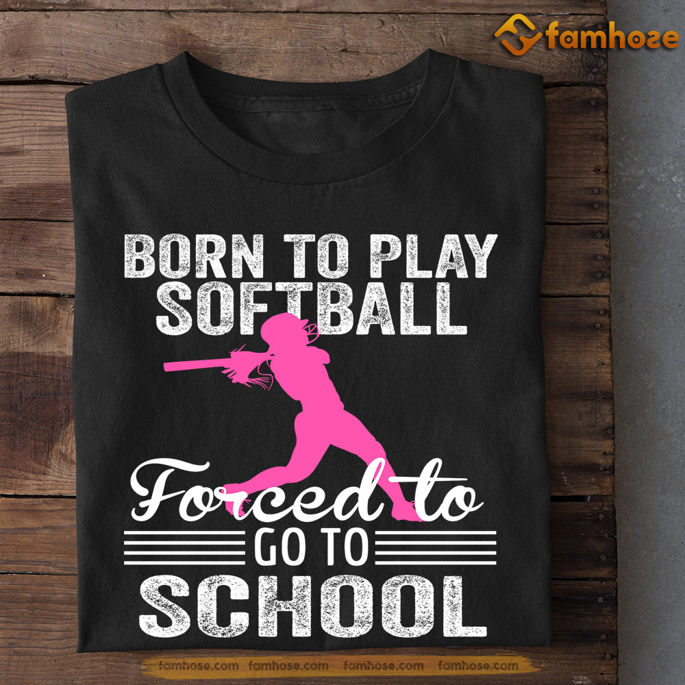 Girls Softball T-shirt, Born To Play Softball Forced To Go To School, Back To School Gift For Softball Lovers, Softball Tees