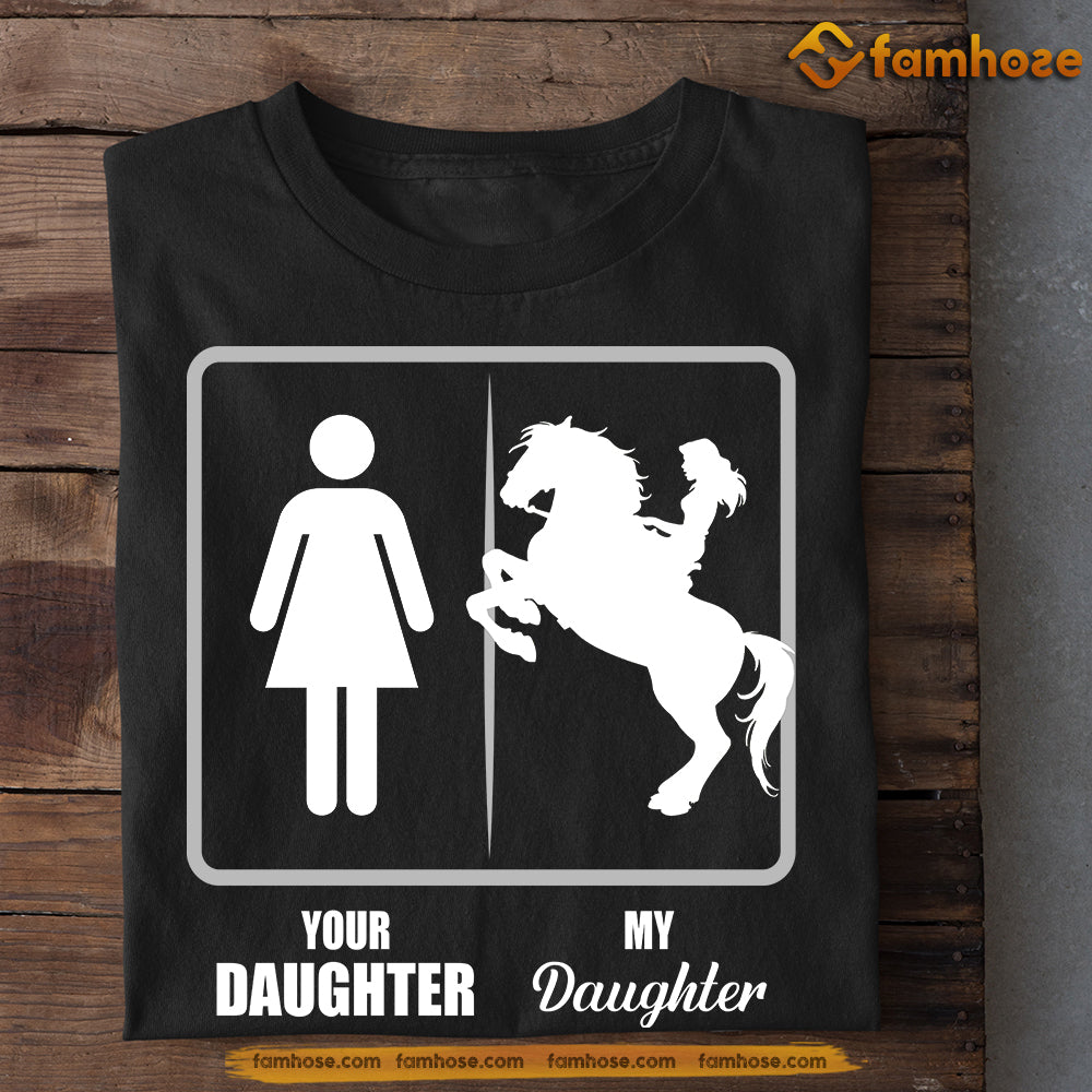 Funny Horse Riding T-shirt For Dad Mom, Your Daughter My Daughter, Gift For Horse Riding Lovers