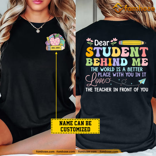 Personalized Teacher Two-sided T-shirt, Dear Student Behind Me Tees Gift For Teacher Lovers