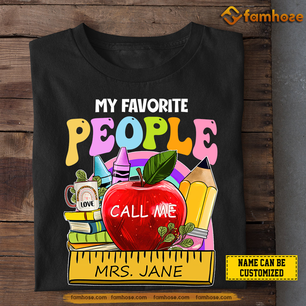 Personalized Teacher T-shirt, My Favorite People Call Me Tees Gift For Teacher Lovers