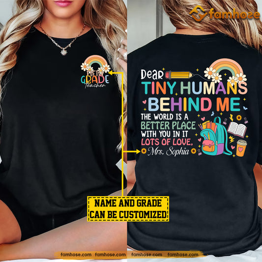 Personalized Teacher Two-sided T-shirt, Dear Tiny Humans Behind Me Tees Gift For Teacher Lovers