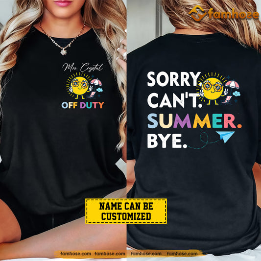 Personalized Teacher Two-sided T-shirt, Sorry Can't Summer Bye Tee Gift For Teacher Lovers