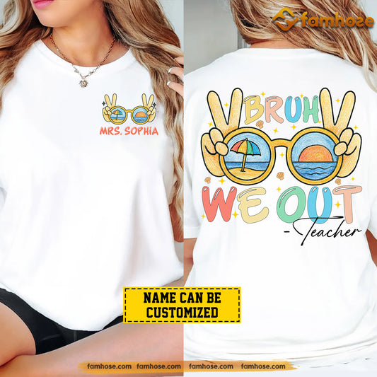 Funny Personalized Teacher Two-sided T-shirt, Bruh We Out Tees Gift For Teacher Lovers