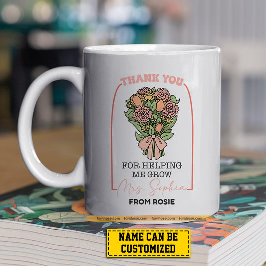 Personalized Teacher Mug, Thank You For Helping Me Grow Mugs Gift For Teacher Lovers