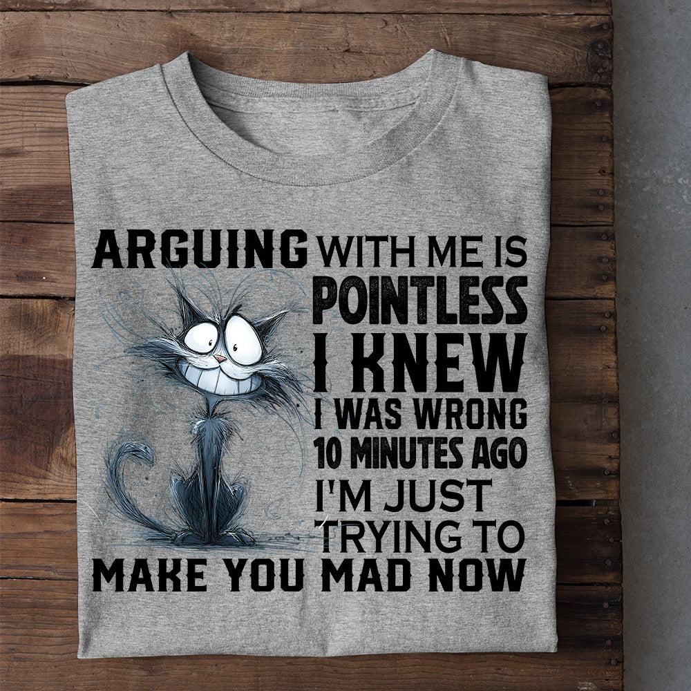Funny Cat T-shirt, Arguing With Me Is Pointless Tees Gift For Cat Lovers