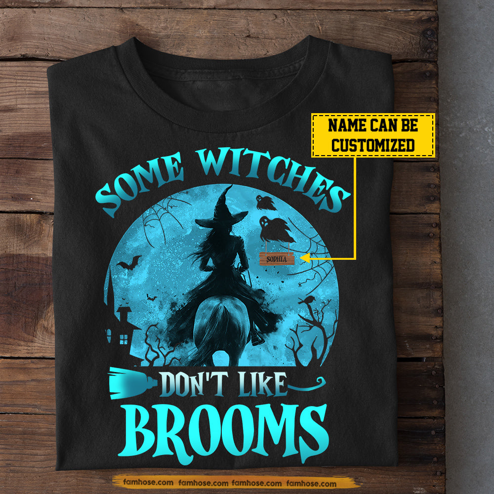 Funny Personalized Horse Riding Witch T-shirt, Some Witches Don't Like Brooms Tees Spooky Season Gift For Horse Girl
