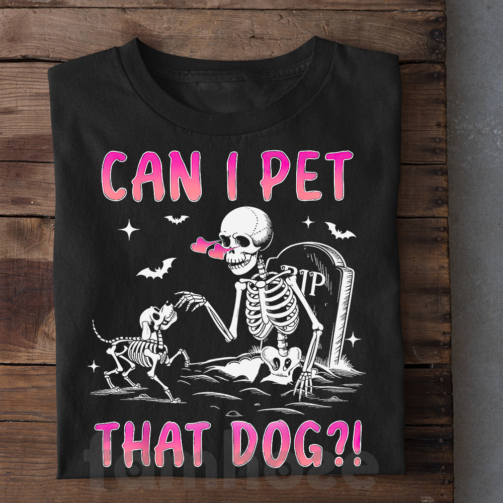 Funny Halloween Skeleton Dog T-shirt, Can I Pet That Dog Tees Spooky Season Gift For Dog Lovers