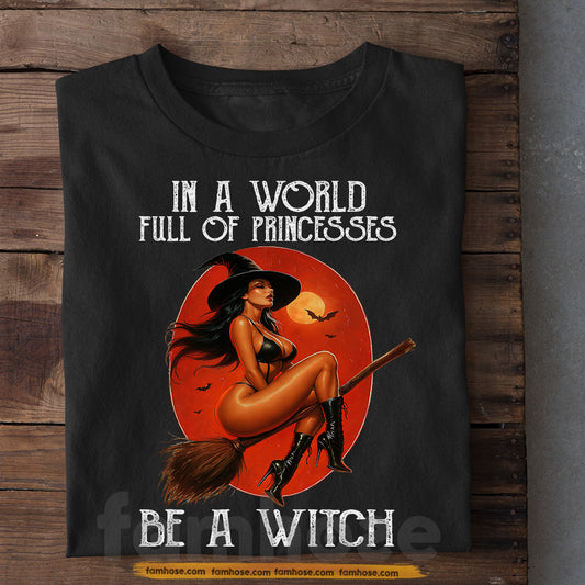 Sexy Halloween Witch T-shirt, Be A Witch Tees Spooky Season Gift For Witch Lovers