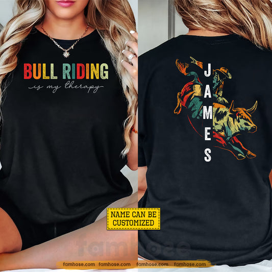 Personalized Cowboy Bull Riding Two-sided T-shirt, Bull Riding Is My Therapy Tees Gift For Cowboys, Bull Riding Lover