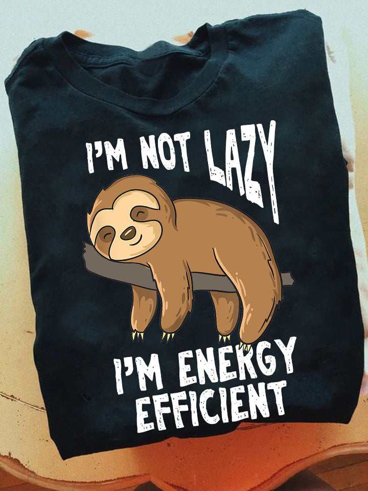 I'm Not Lazy I'm Energy Efficient, Sloth T-shirt, Team Sloth Lover Gift, Sloth Tees