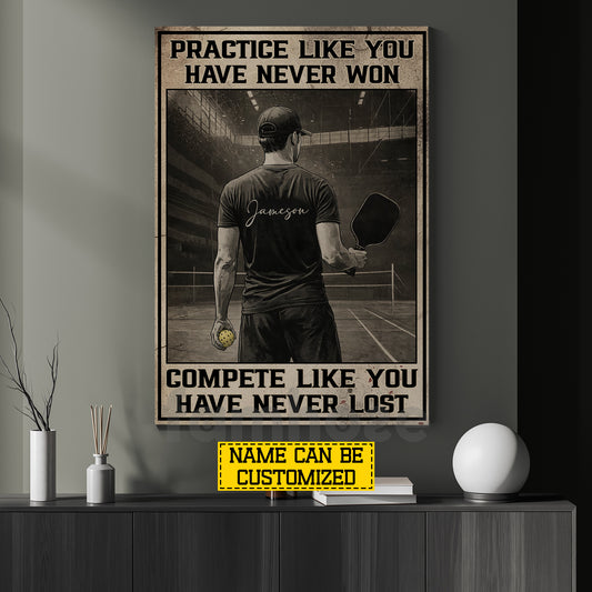 Personalized Pickleball Man Canvas Painting, Practice Like You Have Never Won Sport Wall Art Decor, Poster Gift For Pickleball Lover