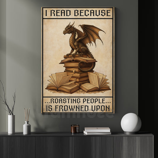 Funny Dragon & Reading Canvas Painting, I Read Because Roasting People Is Frowned Upon Wall Art Decor, Poster Gift For Book Lover