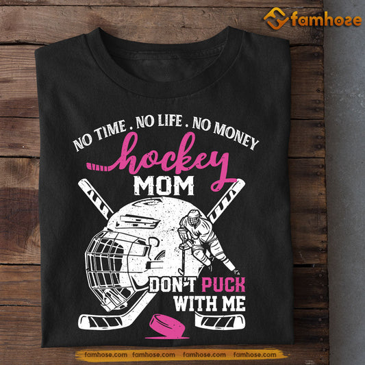 Funny Mother's Day Hockey T-shirt, No Time No Life Hockey Mom, Gift For Hockey Lovers, Hockey Players