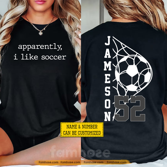 Personalized Soccer Two-sided T-shirt, Apparently I Like Soccer Sport Tees Gift For Soccer Lover