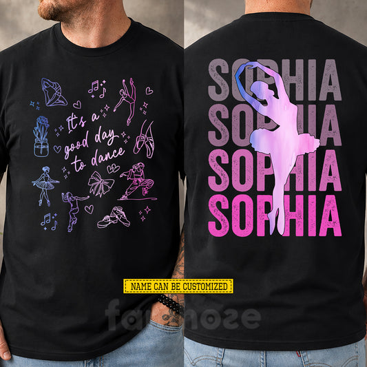 Personalized Ballet Two-sided T-shirt, It's A Good Day To Dance Tees Gift For Ballet Lover